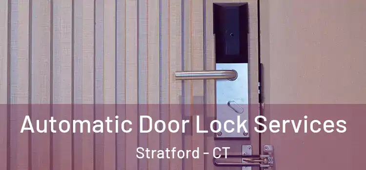  Automatic Door Lock Services Stratford - CT