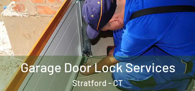Garage Door Lock Services Stratford - CT