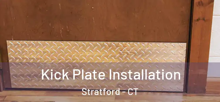  Kick Plate Installation Stratford - CT