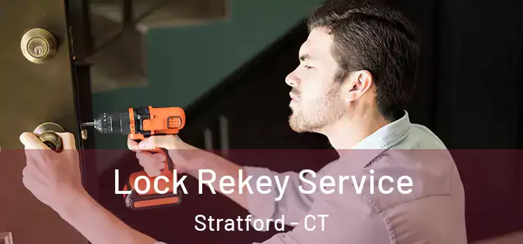 Lock Rekey Service Stratford - CT
