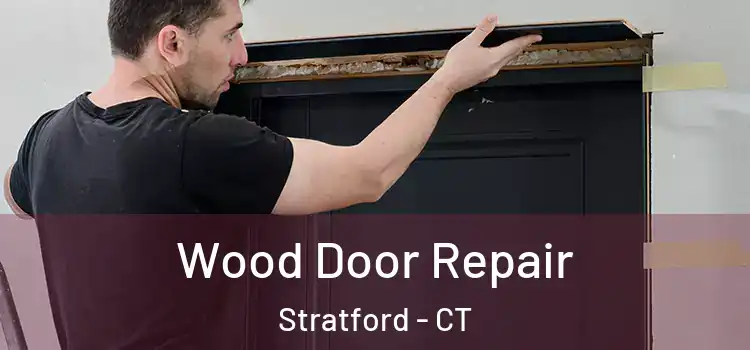  Wood Door Repair Stratford - CT